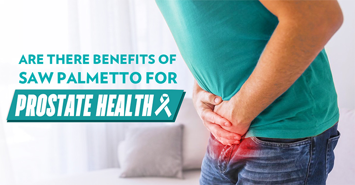 Are There Benefits of Saw Palmetto for Prostate Health